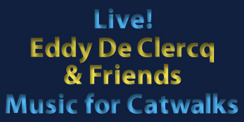 Live!  / Eddy De Clercq & Friends / Music For Catwalks