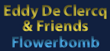 Eddy De Clercq & Friends / Flowerbomb