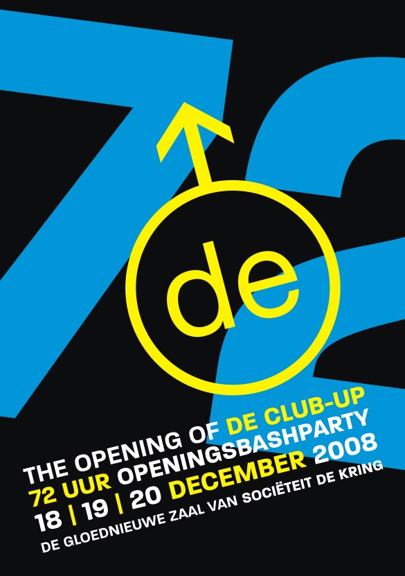 The Opening of DE CLUB-UP 72 UUR OPENINGSBASHPARTY 18-19-20/December/2008 DE GLOEDNIEWE ZAAL VAN SOCIETEIT DE KRING